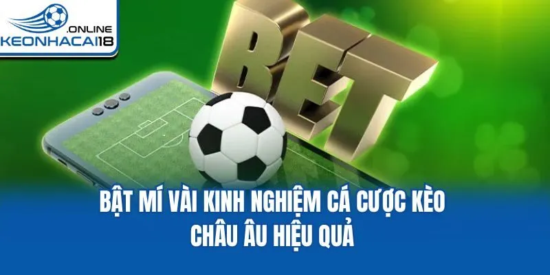 Bật mí vài kinh nghiệm cá cược kèo châu Âu hiệu quả